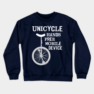 Unicycle Mobile Device Bold White Text Crewneck Sweatshirt